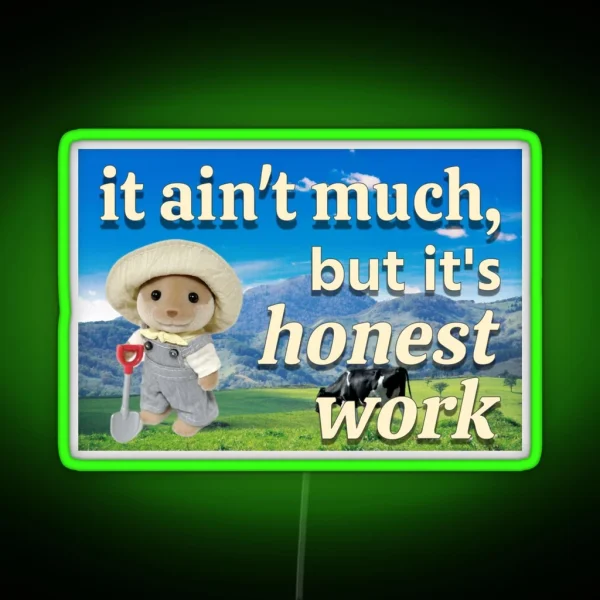 It Ain T Much But It S Honest Work Calico Critter Farmer RGB Neon Sign