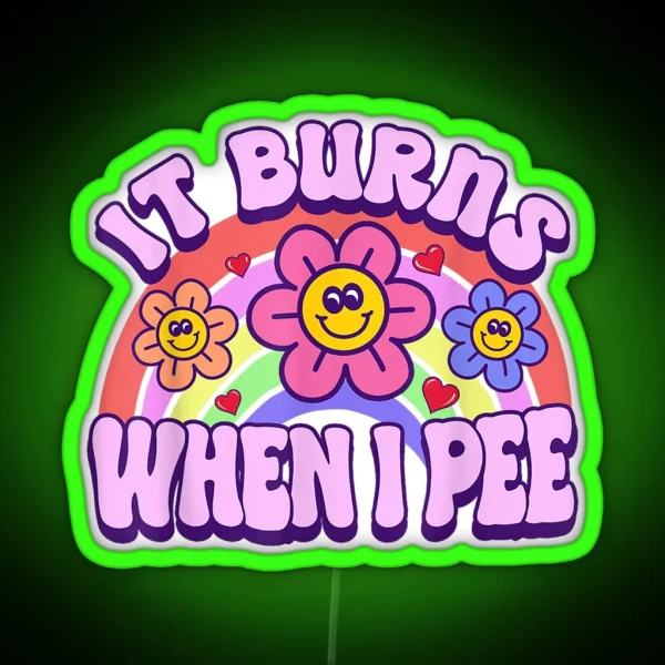 It Burns When I Pee Funny Sarcastic Ironic Led For Kids Y2K Inappropriate Gift RGB Neon Sign