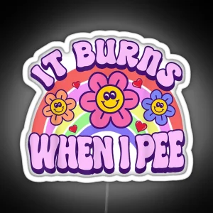 It Burns When I Pee Funny Sarcastic Ironic Led For Kids Y2K Inappropriate Gift RGB Neon Sign