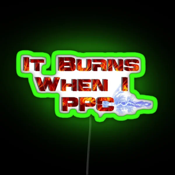 It Burns When I PPC Red RGB Neon Sign