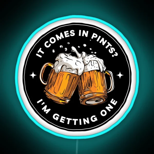 It Comes In Pints I M Getting One Black Fantasy Funny RGB Neon Sign