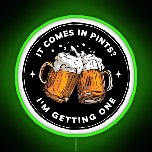 It Comes In Pints I M Getting One Black Fantasy Funny RGB Neon Sign