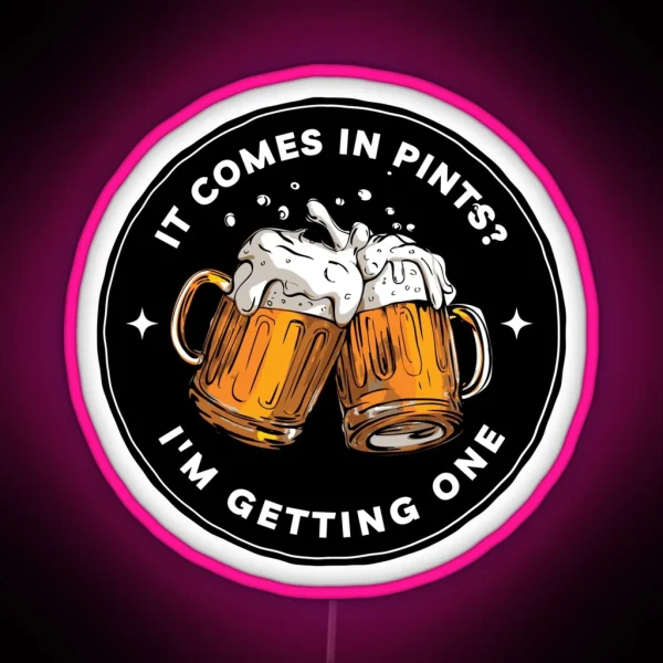 It Comes In Pints I M Getting One Black Fantasy Funny RGB Neon Sign
