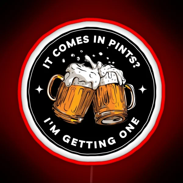 It Comes In Pints I M Getting One Black Fantasy Funny RGB Neon Sign