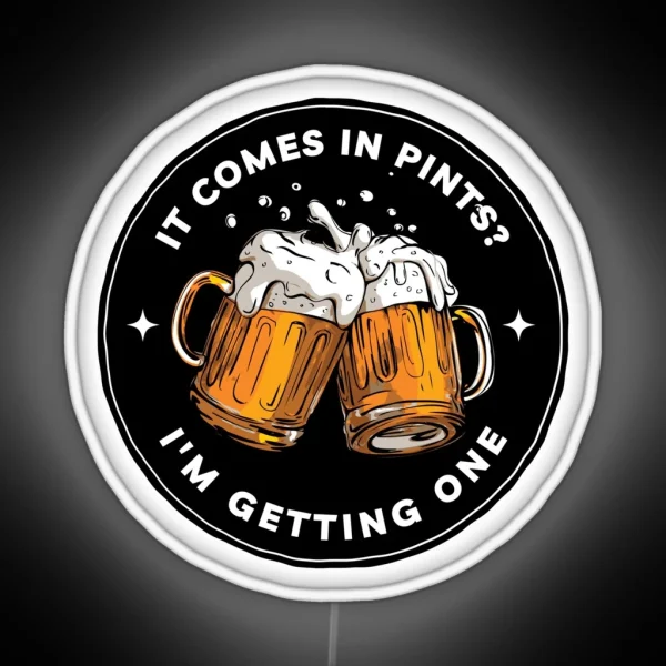 It Comes In Pints I M Getting One Black Fantasy Funny RGB Neon Sign
