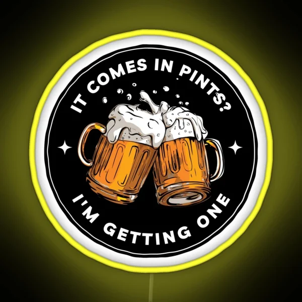 It Comes In Pints I M Getting One Black Fantasy Funny RGB Neon Sign