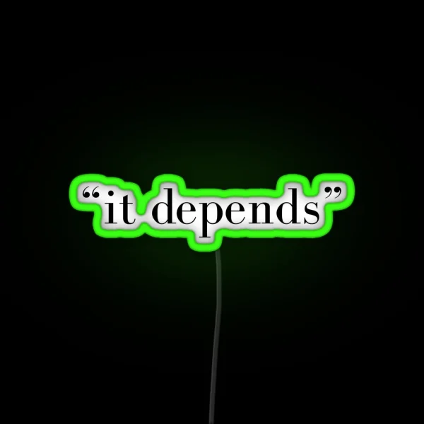 It Depends RGB Neon Sign