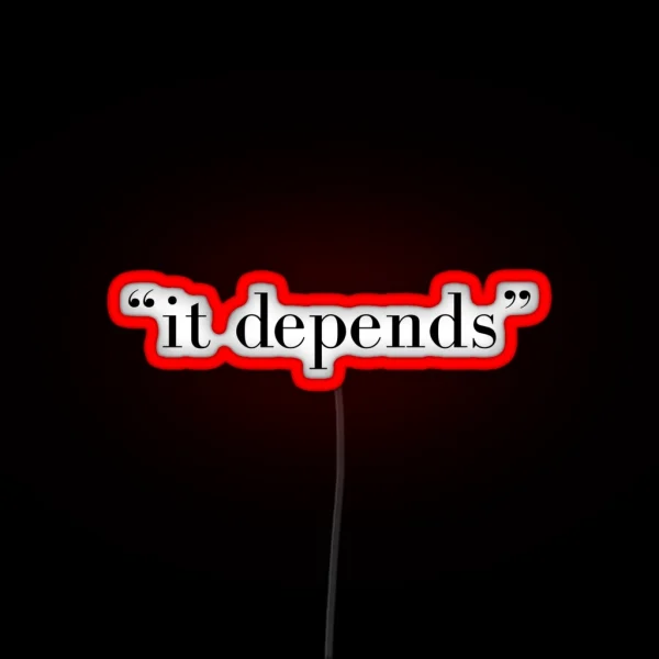 It Depends RGB Neon Sign