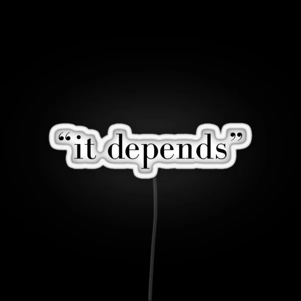 It Depends RGB Neon Sign