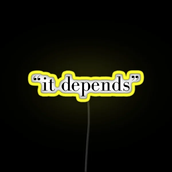 It Depends RGB Neon Sign