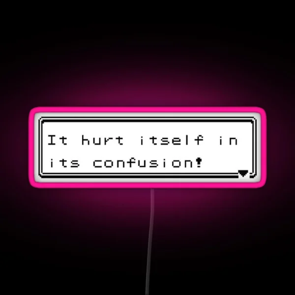 It Hurt Itself In Its Contusion RGB Neon Sign