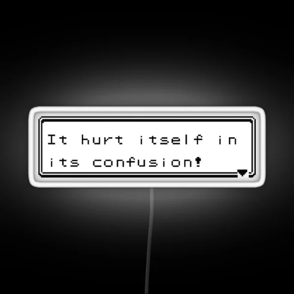 It Hurt Itself In Its Contusion RGB Neon Sign