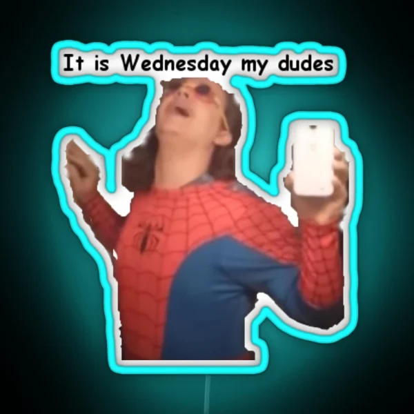 It Is Wednesday My Dudes RGB Neon Sign