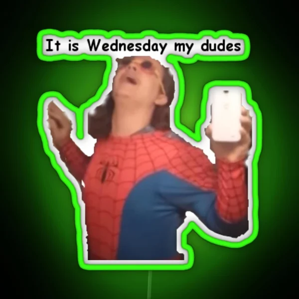 It Is Wednesday My Dudes RGB Neon Sign