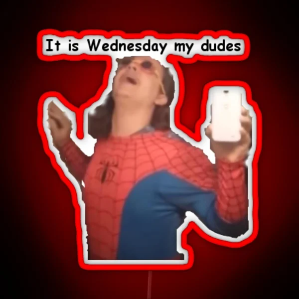 It Is Wednesday My Dudes RGB Neon Sign