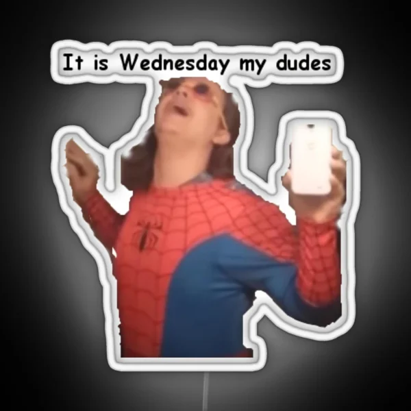 It Is Wednesday My Dudes RGB Neon Sign