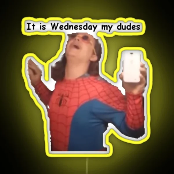 It Is Wednesday My Dudes RGB Neon Sign