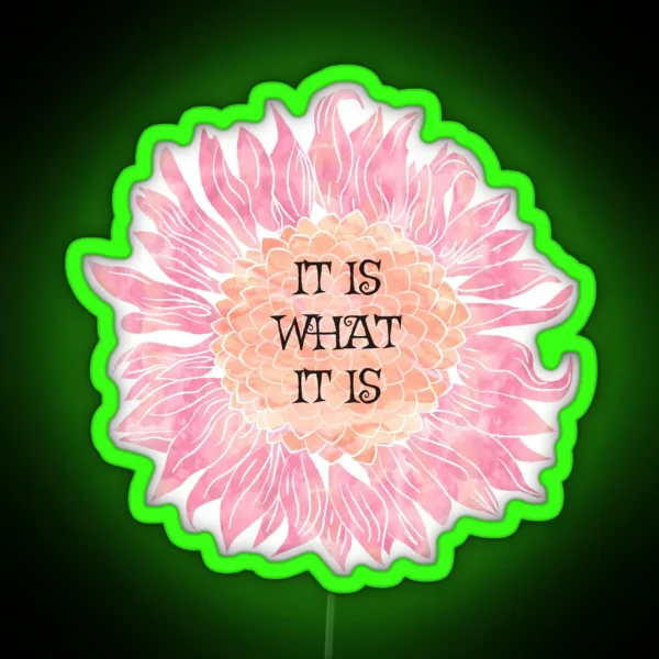 It Is What It Is Sunflower RGB Neon Sign