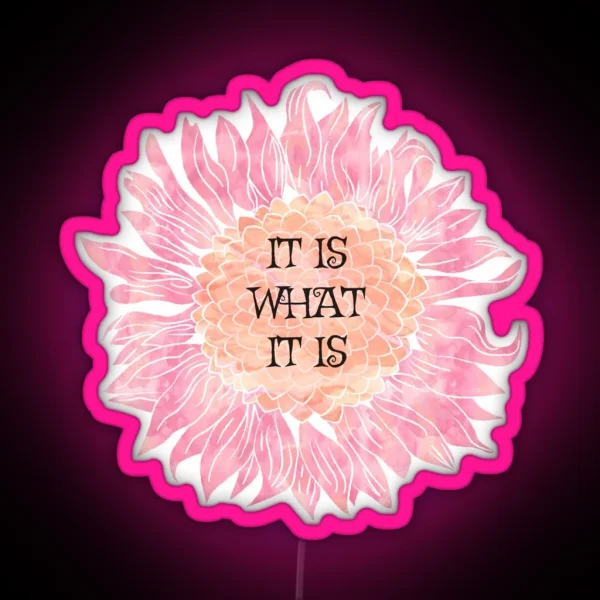 It Is What It Is Sunflower RGB Neon Sign