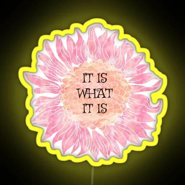 It Is What It Is Sunflower RGB Neon Sign