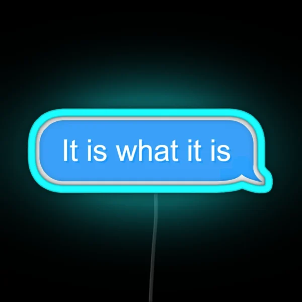 It Is What It Is Text RGB Neon Sign