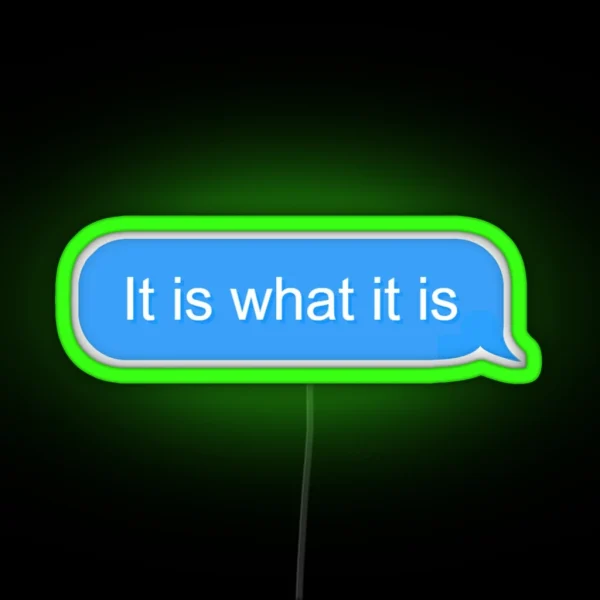 It Is What It Is Text RGB Neon Sign