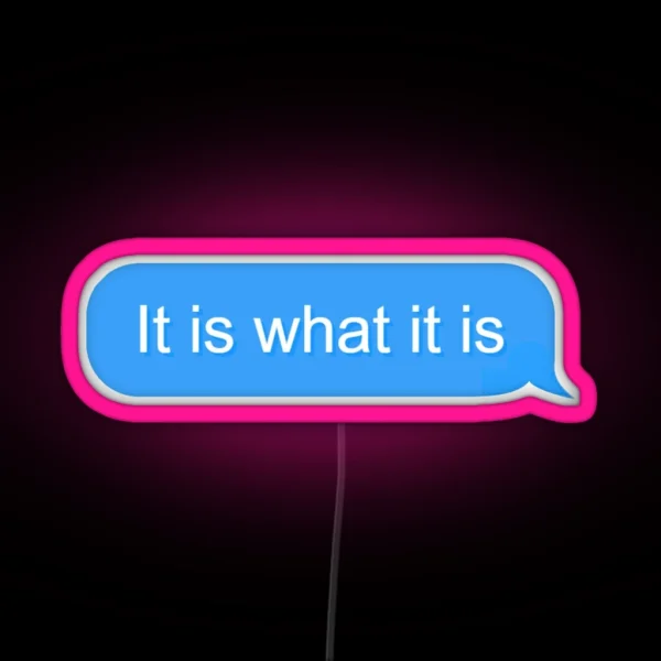 It Is What It Is Text RGB Neon Sign