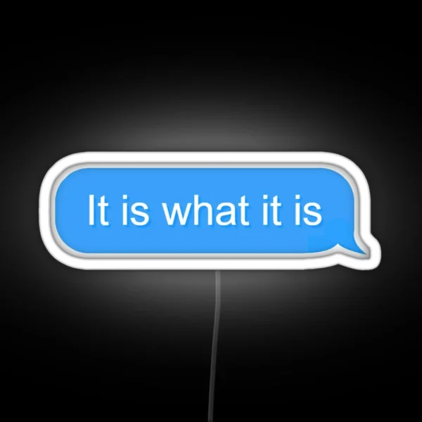 It Is What It Is Text RGB Neon Sign