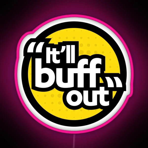 It Ll Buff Out Optimistic RGB Neon Sign