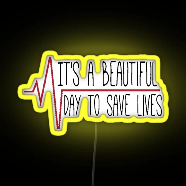 It S A Beautiful Day To Save Lives RGB Neon Sign