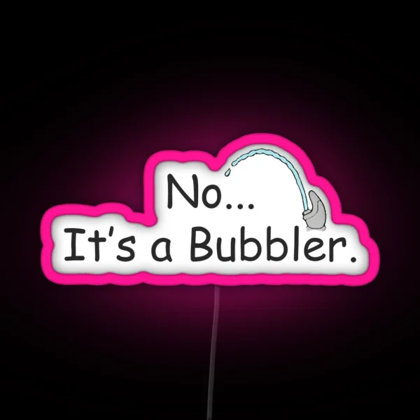 It S A Bubbler RGB Neon Sign
