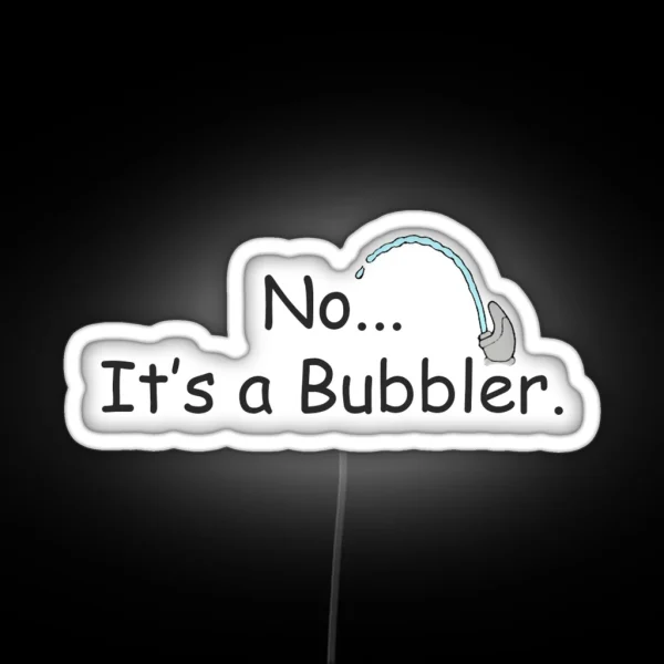 It S A Bubbler RGB Neon Sign