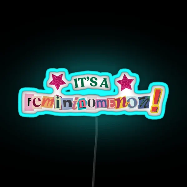 It S A FEMININOMENON RGB Neon Sign