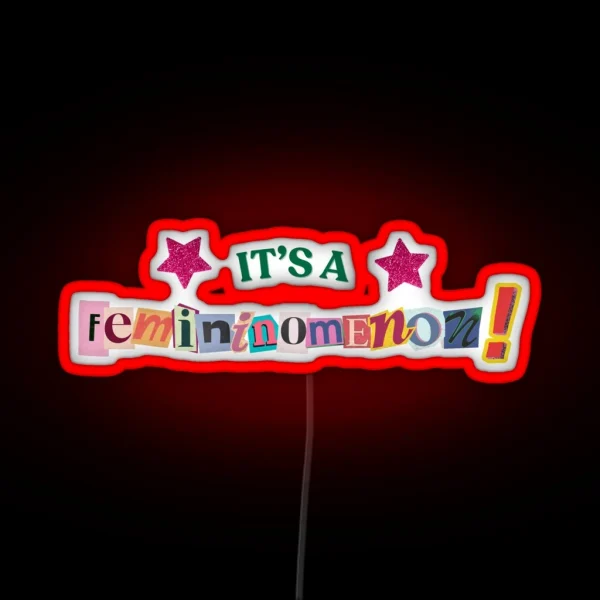 It S A FEMININOMENON RGB Neon Sign