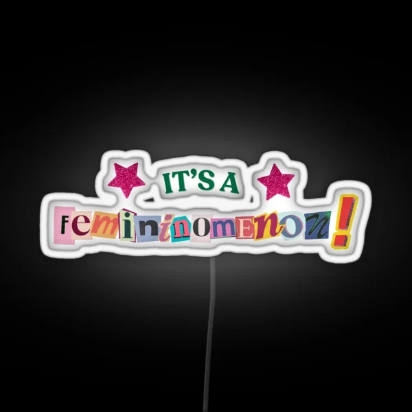 It S A FEMININOMENON RGB Neon Sign