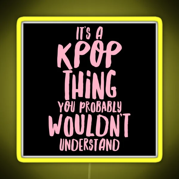 It S A KPOP Thing RGB Neon Sign