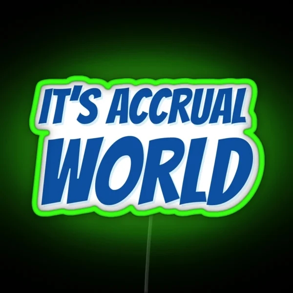 It S Accrual World RGB Neon Sign