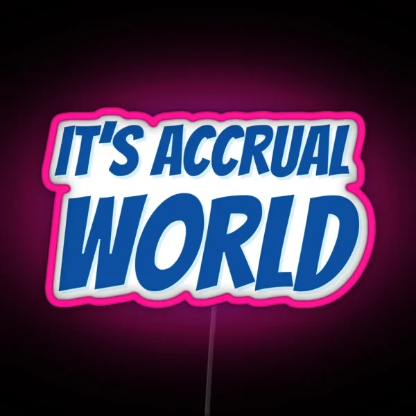 It S Accrual World RGB Neon Sign