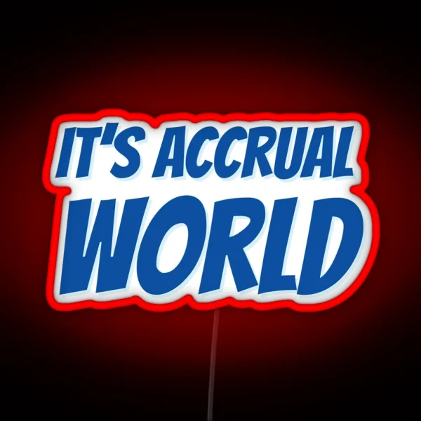 It S Accrual World RGB Neon Sign