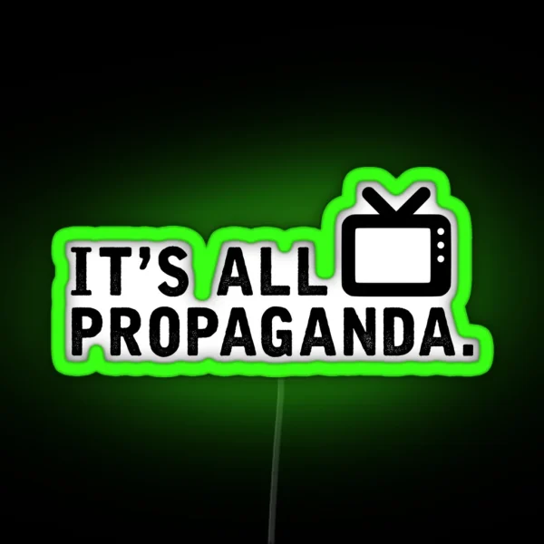 It S All Propaganda RGB Neon Sign