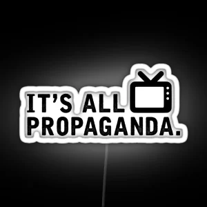 It S All Propaganda RGB Neon Sign