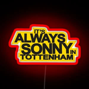 It S Always Sonny In Tottenham RGB Neon Sign