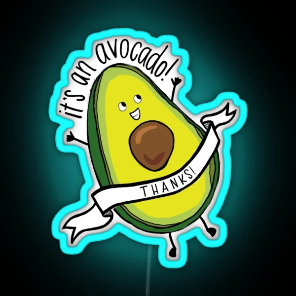 It S An Avocado Thanks RGB Neon Sign