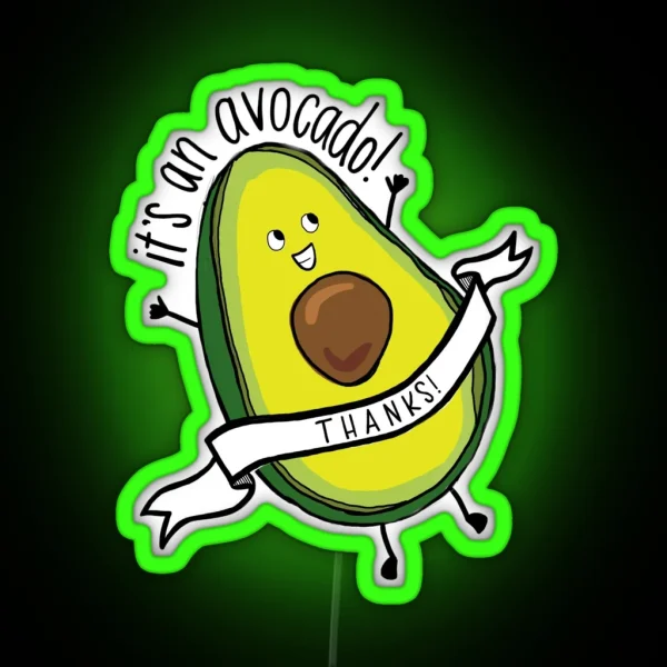 It S An Avocado Thanks RGB Neon Sign