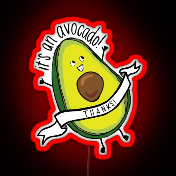 It S An Avocado Thanks RGB Neon Sign