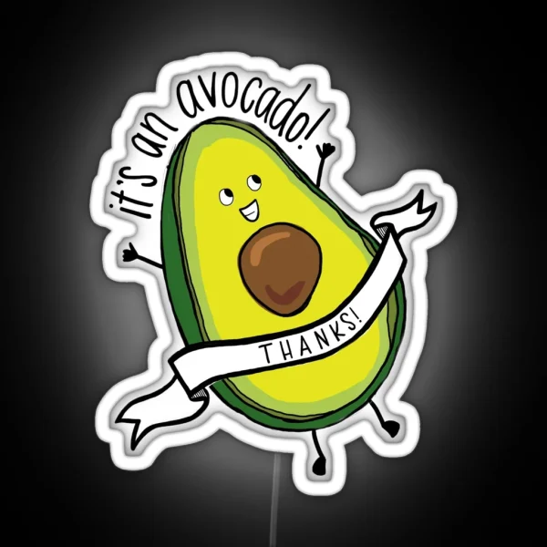 It S An Avocado Thanks RGB Neon Sign