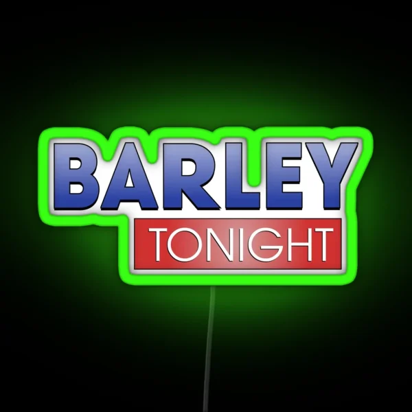 It S Barley Tonight RGB Neon Sign