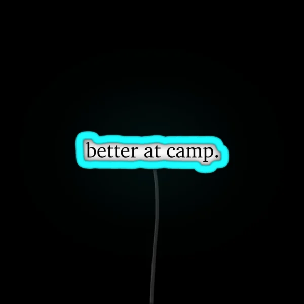 It S Better At Camp RGB Neon Sign