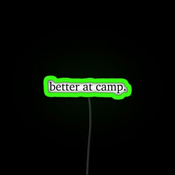 It S Better At Camp RGB Neon Sign