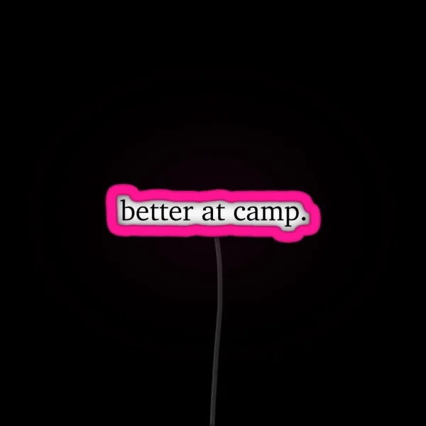 It S Better At Camp RGB Neon Sign
